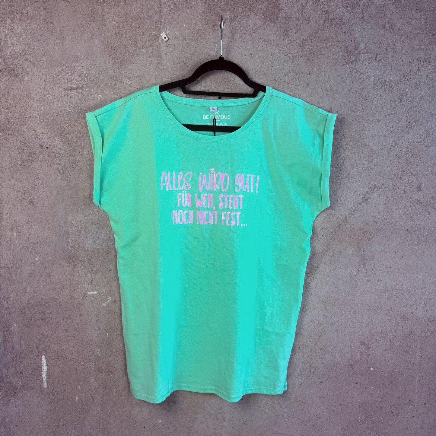 Be Famous Tshirt Alles wird gut!