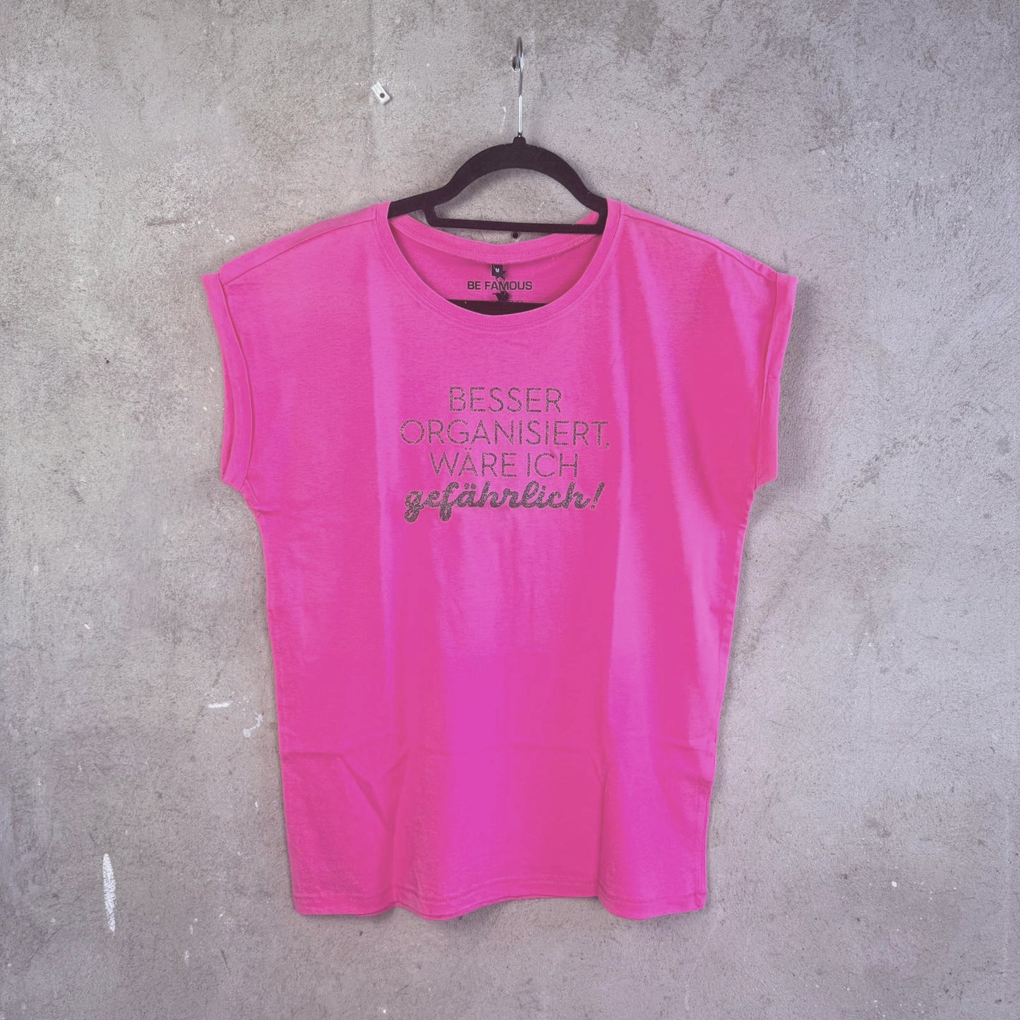 Be Famous Tshirt Gefährlich