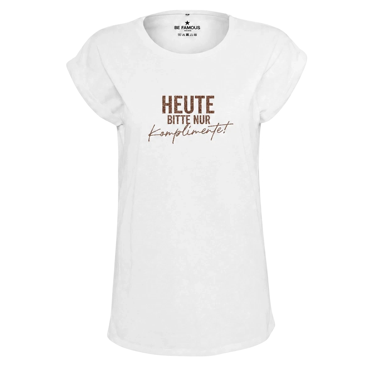Be Famous Tshirt Komplimente
